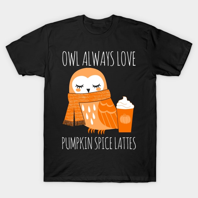 Owl Always Love Pumpkin Spice Lattes T-Shirt by fromherotozero